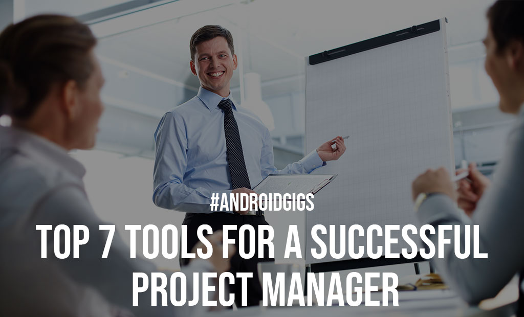 Top 7 Tools for a Successful Project Manager