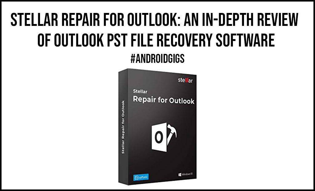 Stellar Repair for Outlook An in depth Review of Outlook PST file Recovery Software