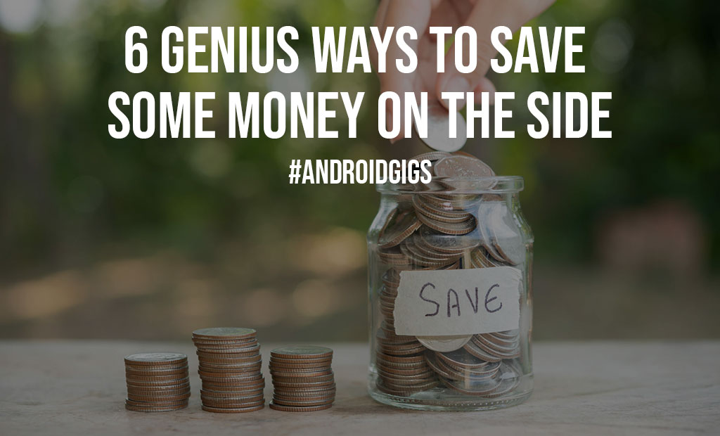 6 Genius Ways To Save Some Money On The Side
