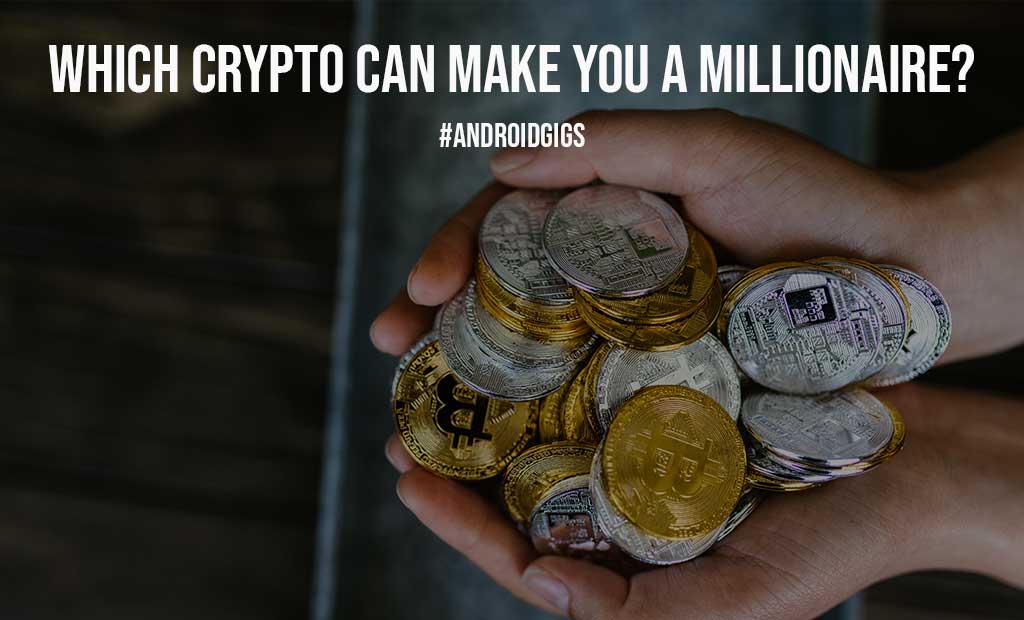 Which Crypto Can Make You a Millionaire